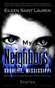 Enter to win My Neighbors, Goodlife, Mississippi: Stories prize package by Eileen Saint Lauren!